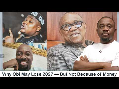 Peter Obi & 2027: The Real Reasons He May Lose (It’s Not Money, Cubana or Zenco)