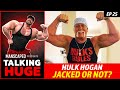 Talking Huge: Craig Golias Reacts To Hulk Hogan's Physique At 68 Years Old