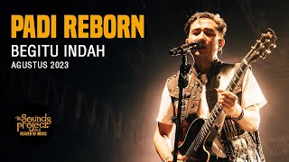 Padi Reborn - Begitu Indah Live at The Sounds Project Vol.6 (2023)