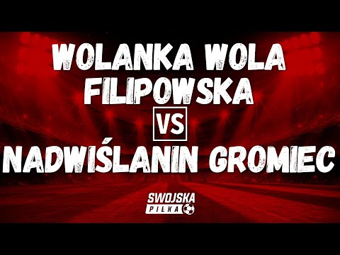 PUCHAR POLSKI: WOLANKA WOLA FILIPOWSKA 🆚️ NADWIŚLANIN GROMIEC (BRAMKI)