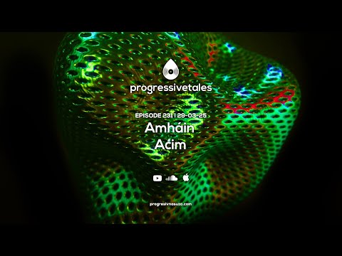 231 I Progressive Tales with Amháin & Aćim