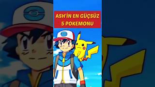 ASH KETCHUM'UN EN GÜÇSÜZ 5 POKEMONU !