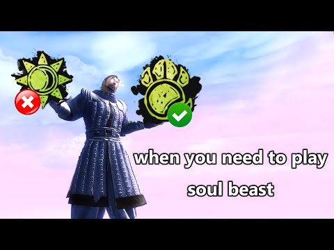 when you need to play soul beast
