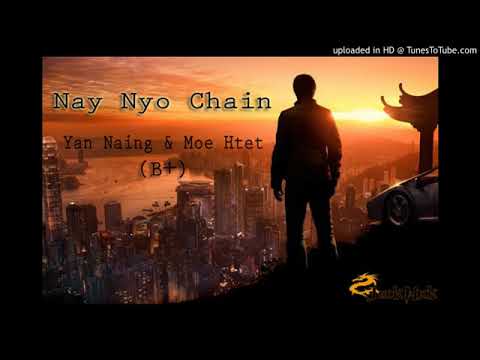 Nay Nyo Chain - Yan Naing(B+) & Moe Htet(B+)