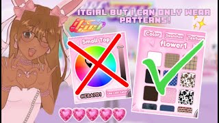 IT GIRL except I can ONLY wear patterns