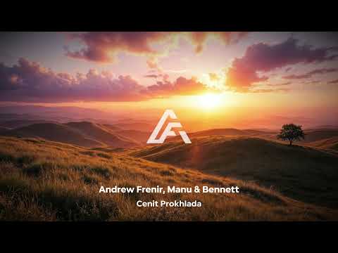 Andrew Frenir, Manu & Bennett - Cenit Prokhlada [Sunwaves Digital]