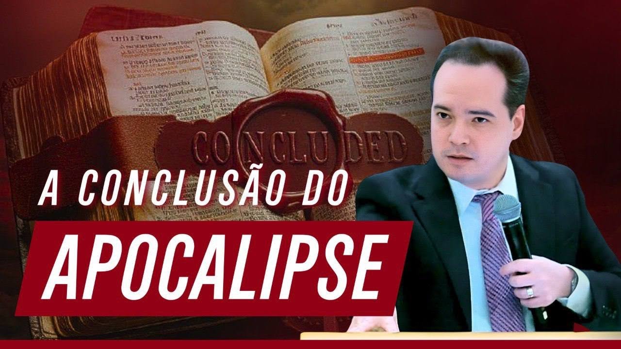 A Conclusão do Apocalipse | Pastor Menezes Bessa