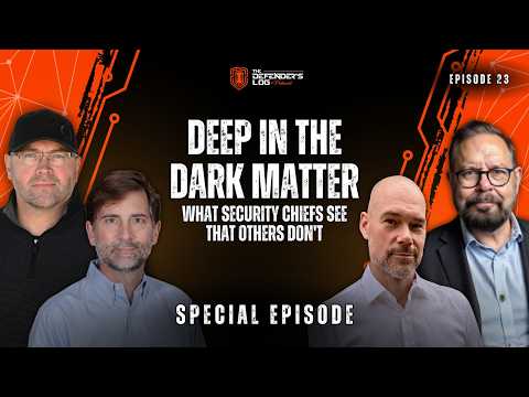 Deep in the Dark Matter: What Security Chiefs See That Others Don't | Defenders Log