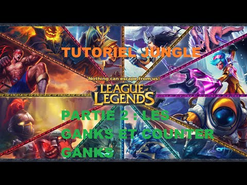 Tuto League of Legends FR: La jungle #2 Les Ganks et Counter Ganks