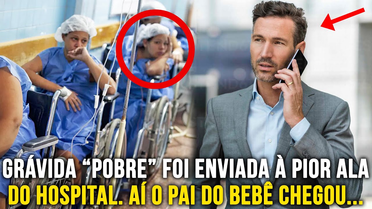 Grávida "Pobre" foi Enviada à Pior Ala da Maternidade. Até que o Pai Milionário do Bebê Chegou