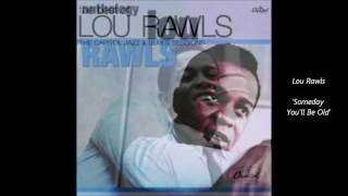 LOU RAWLS - Someday You&#39;ll Be Old