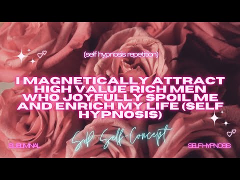 I Magnetically Attract High-Value Rich Men Who Joyfully Spoil Me and Enrich My Life (Self Hypnosis)