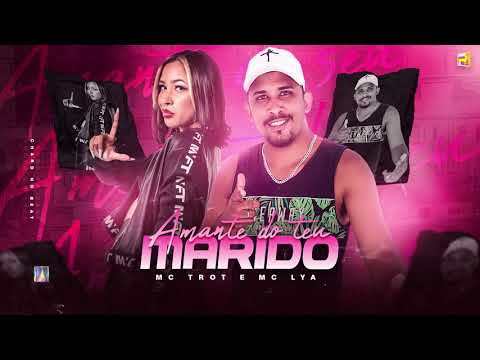 MC TROT E MC LYA - AMANTE DO TEU MARIDO ( REMIX BREGA FUNK )