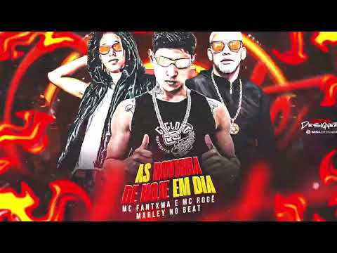MC FANTXMA E MC ROGER - AS NOVINHA DE HOJE EM DIA (Prod.MARLEYNOBEAT)
