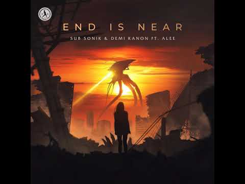 Sub Sonik & Demi Kanon ft. Alee - End Is Near