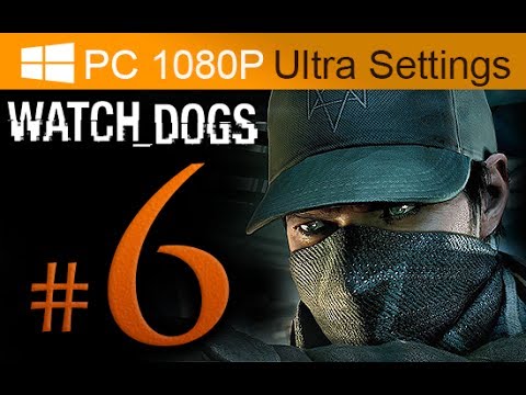 Watch Dogs Walkthrough Part 6 [1080p HD PC Ultra Settings] - No Commentary