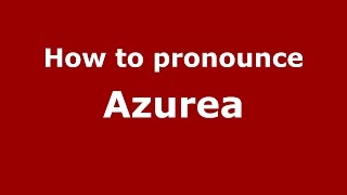 How to pronounce Azurea