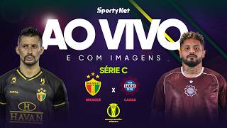 AO VIVO E COM IMAGENS: BRUSQUE X CAXIAS | RODADA 1 | SÉRIE C