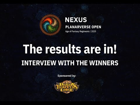 Final Results! Interview with the winners - Nexus Planarverse Open - Age of Fantasy Regiments | 2025