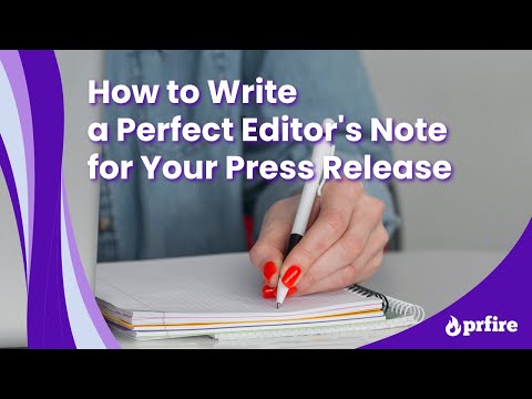 How to Write a Perfect Editor's Note for Your Press Release | PR Fire