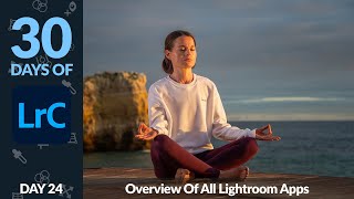 Overview of All Lightroom Apps - Day 24