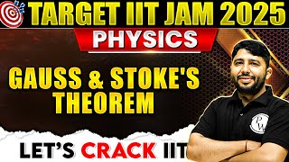 IIT JAM 2025: Gauss & Stoke's Theorem - Vector Calculus for IIT JAM | IIT JAM Physics 2025