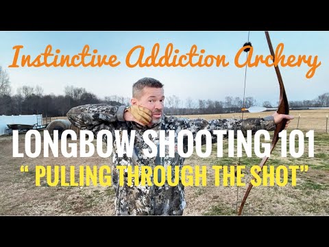 Longbow Shooting 101 “ Pulling Through The Shot”