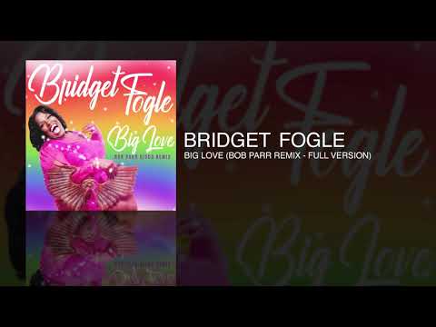 Bridget Fogle - Big Love (Bob Parr Remix - Full Version)