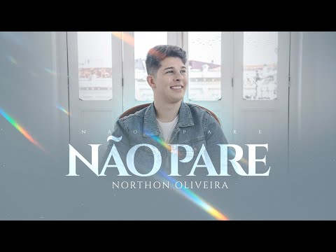 NÃO PARE - Northon Oliveira [Clipe Oficial]
