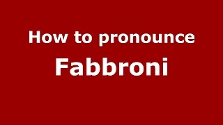 How to pronounce Fabbroni