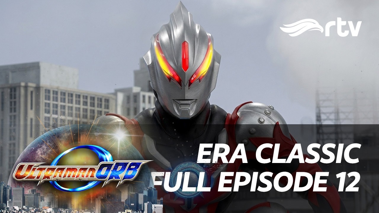 Era Classic Ultraman Orb RTV | Episode 12