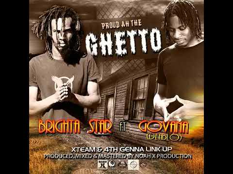 Brighta Star ft Govana  - Proud Ah The Ghetto {Grenada/Jamaica }