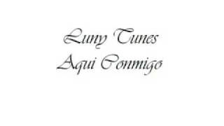 Luny Tunes- Aqui Conmigo