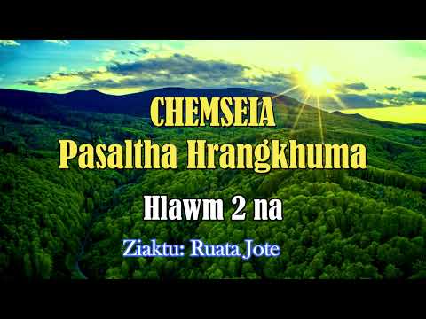 PASALTHA CHEMSEIA (Hlawm 2) Ruata Jote