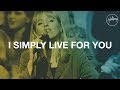 I Simply Live for You - Hillsong Worship