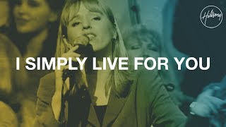 I Simply Live for You - Hillsong Worship