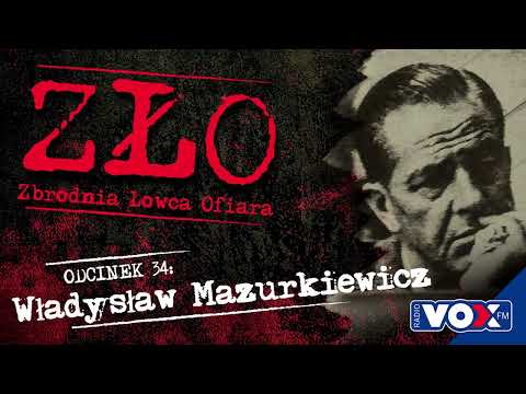 Władysław Mazurkiewicz - Elegancki Morderca | ZŁO odc. 34
