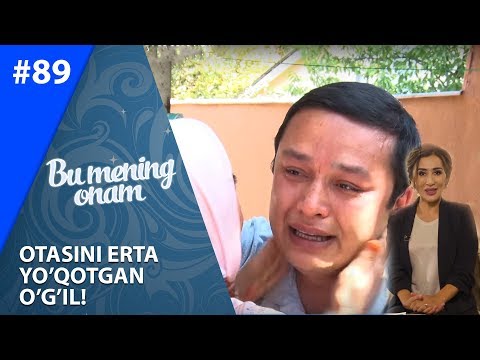 Bu Mening Onam 89-soni Otasini erta yo’qotgan o’g’il! (24.09.2019)