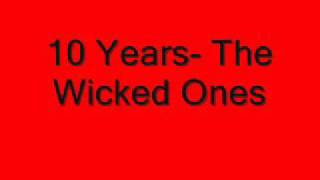 10 Years -The Wicked Ones