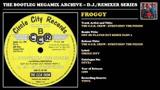 FROGGY * THE C.C.R. CREW - STRETCHIN' THE PIECES REMIX 2 * Circle City Records CCYX1 * 1988