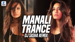 Manali Trance (Remix) | DJ Sasha | Yo Yo Honey Singh &amp; Neha Kakkar | Lisa Haydon | Akshay Kumar