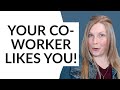 SIGNS A FEMALE COWORKER LIKES YOU