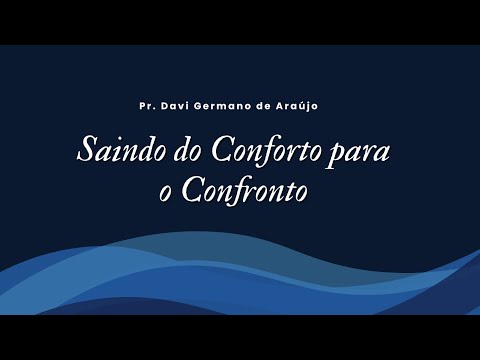 Saindo do Conforto para o Confronto | Pr. Davi Germano de Araújo