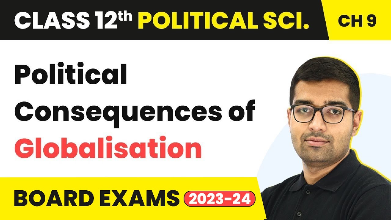 Political Consequences of Globalisation - Globalisation | Class 12 Political Science Chapter 9 |CBSE