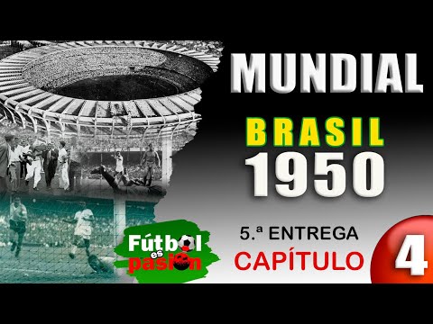 CRÓNICAS DE LAS COPAS DEL MUNDO - Capítulo 4 - Mundial BRASIL 1950