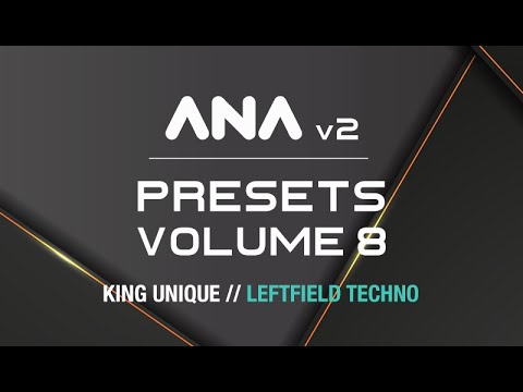 ANA 2 Presets Vol. 8 Leftfield Techno - King Unique