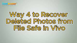 How to Recover Deleted Photos from File Safe in Vivo? (4 Ways)