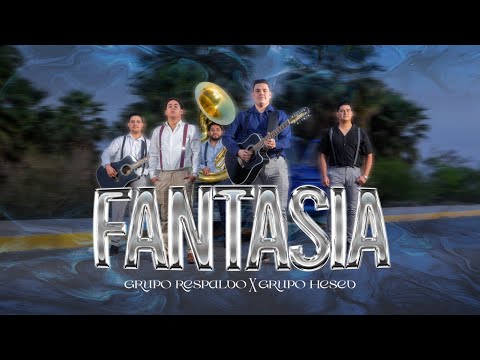 Fantasia | Grupo Respaldo Ft Grupo Hesed