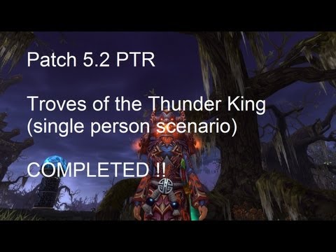 Troves of the Thunder King (Single Player Scenario) COMPLETED - WoW Patch 5.2 PTR !!