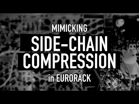 SIDE-CHAIN COMPRESSION in Eurorack: how to mimick it.